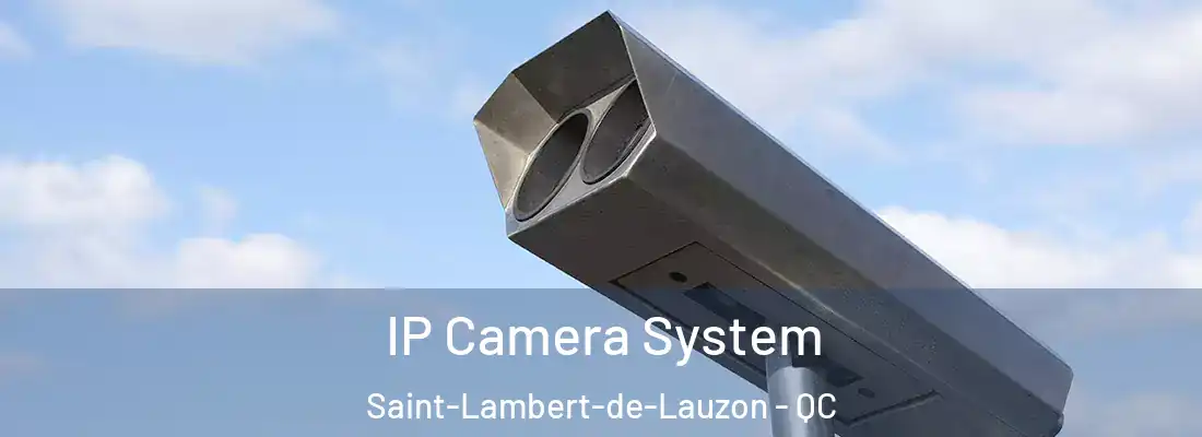  IP Camera System Saint-Lambert-de-Lauzon - QC