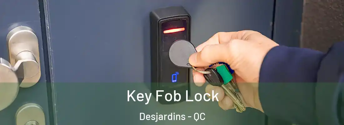  Key Fob Lock Desjardins - QC