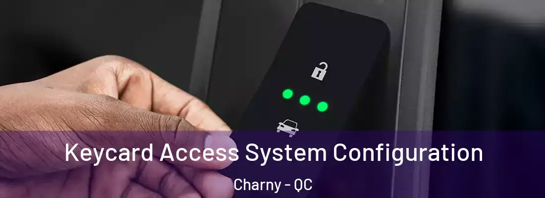  Keycard Access System Configuration Charny - QC