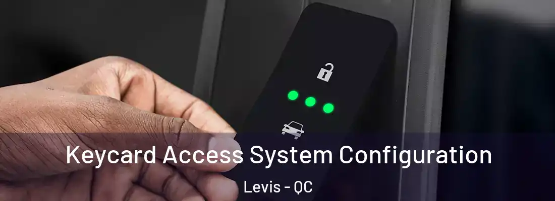  Keycard Access System Configuration Levis - QC