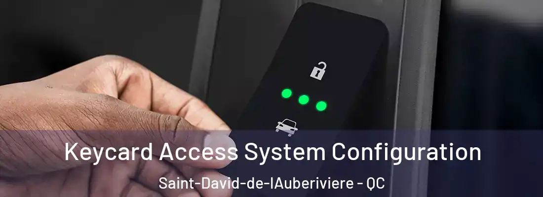 Keycard Access System Configuration Saint-David-de-lAuberiviere - QC
