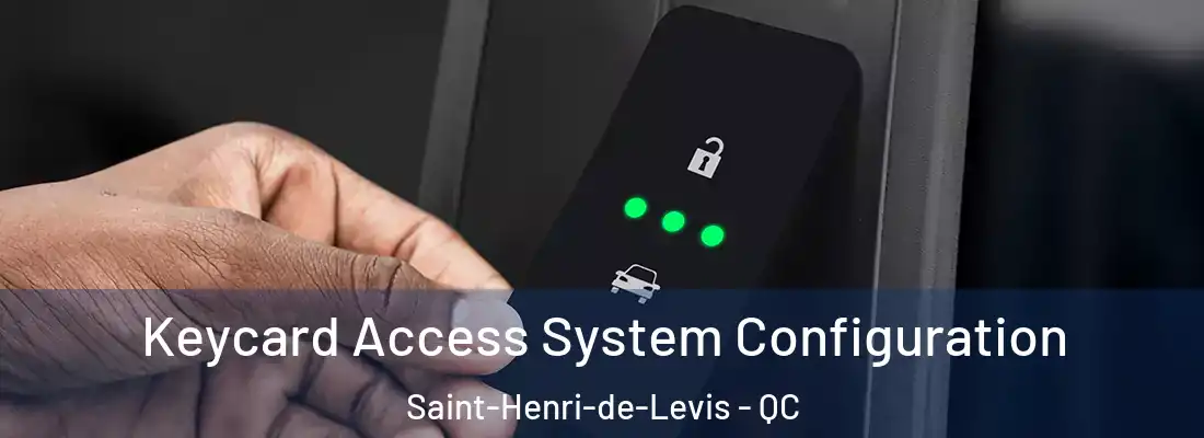  Keycard Access System Configuration Saint-Henri-de-Levis - QC
