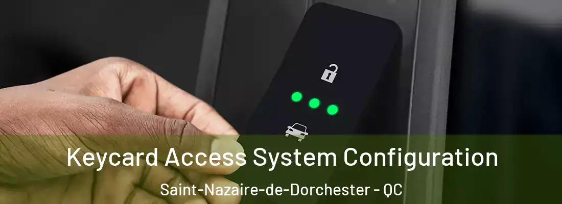 Keycard Access System Configuration Saint-Nazaire-de-Dorchester - QC