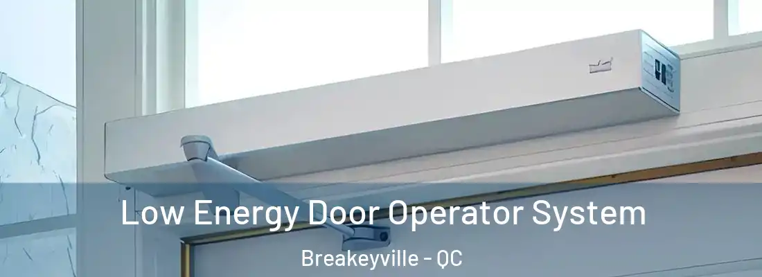  Low Energy Door Operator System Breakeyville - QC