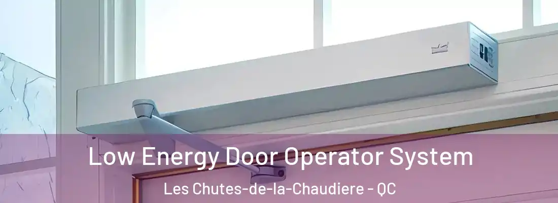 Low Energy Door Operator System Les Chutes-de-la-Chaudiere - QC