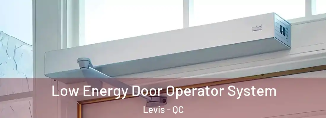 Low Energy Door Operator System Levis - QC