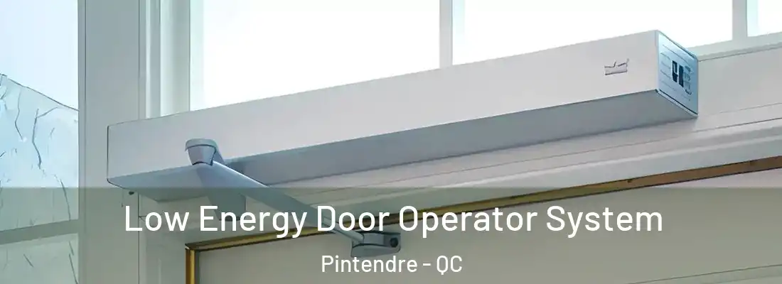  Low Energy Door Operator System Pintendre - QC