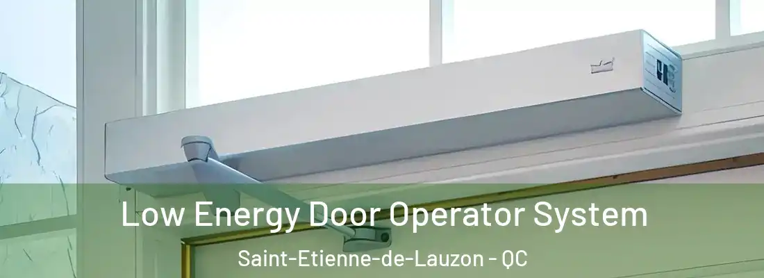  Low Energy Door Operator System Saint-Etienne-de-Lauzon - QC