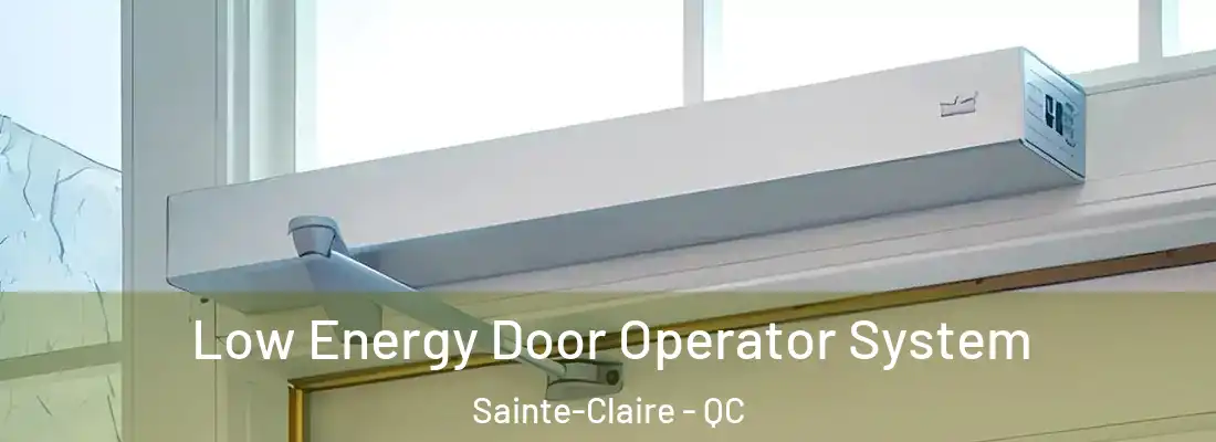  Low Energy Door Operator System Sainte-Claire - QC