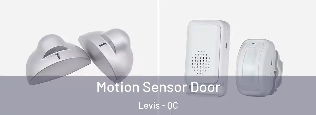 Motion Sensor Door Levis - QC