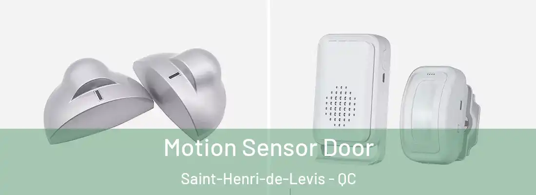  Motion Sensor Door Saint-Henri-de-Levis - QC