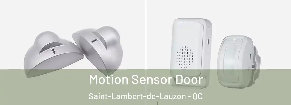  Motion Sensor Door Saint-Lambert-de-Lauzon - QC