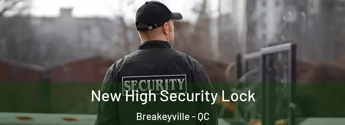 New High Security Lock Breakeyville - QC