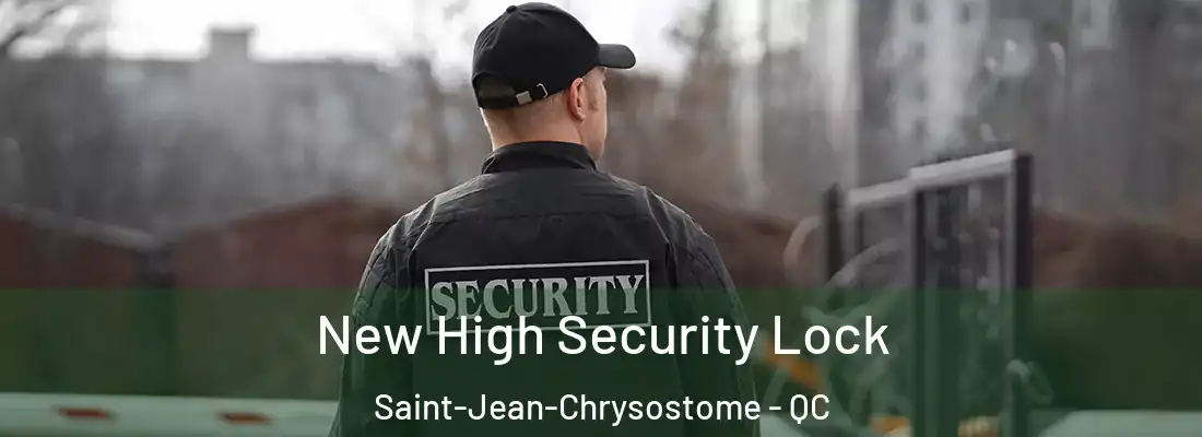  New High Security Lock Saint-Jean-Chrysostome - QC
