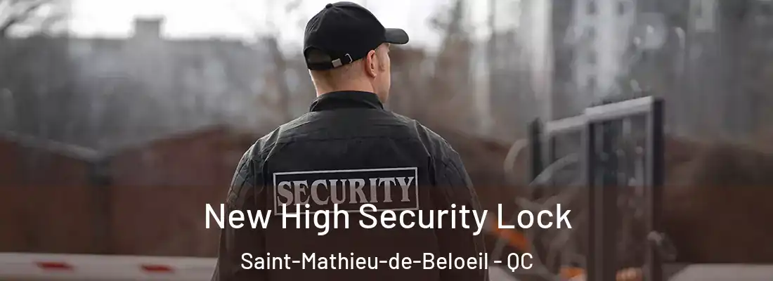 New High Security Lock Saint-Mathieu-de-Beloeil - QC
