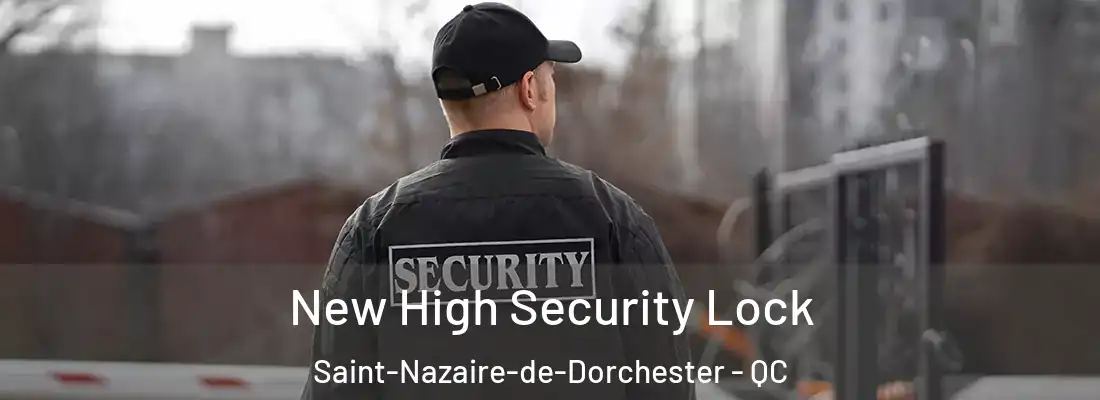 New High Security Lock Saint-Nazaire-de-Dorchester - QC