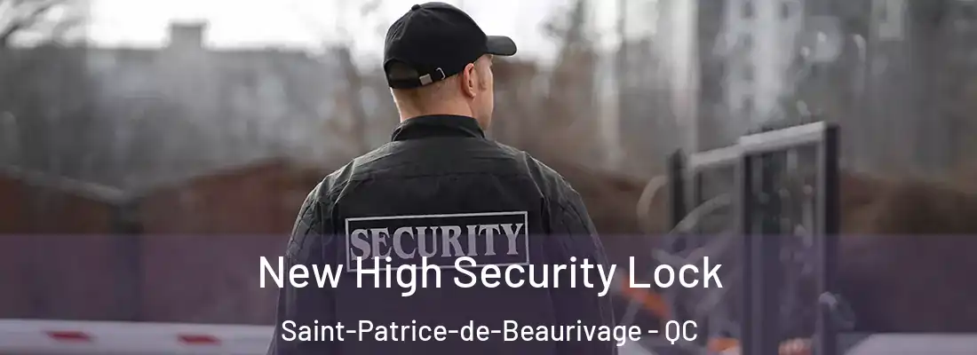 New High Security Lock Saint-Patrice-de-Beaurivage - QC