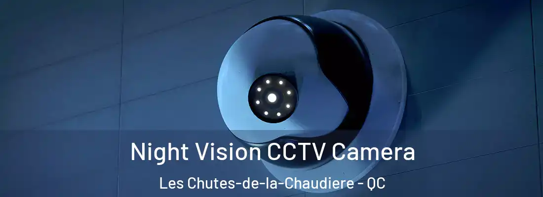 Night Vision CCTV Camera Les Chutes-de-la-Chaudiere - QC