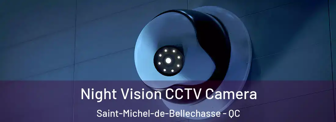 Night Vision CCTV Camera Saint-Michel-de-Bellechasse - QC