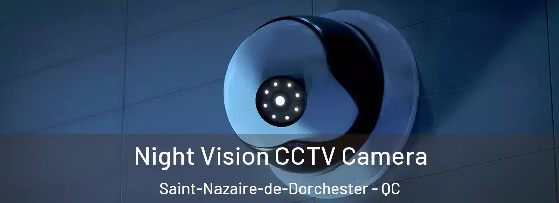 Night Vision CCTV Camera Saint-Nazaire-de-Dorchester - QC