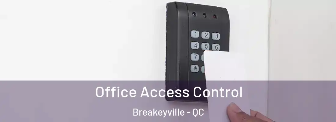 Office Access Control Breakeyville - QC