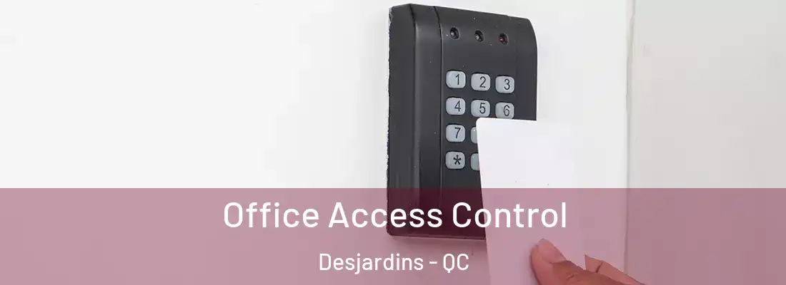  Office Access Control Desjardins - QC