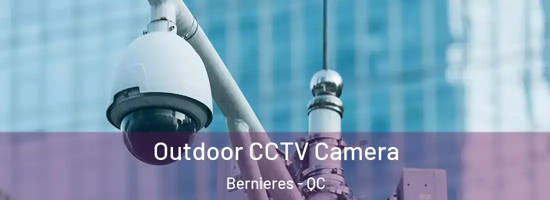  Outdoor CCTV Camera Bernieres - QC
