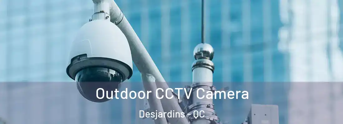  Outdoor CCTV Camera Desjardins - QC