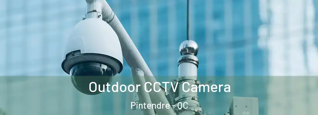  Outdoor CCTV Camera Pintendre - QC