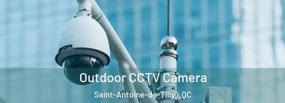  Outdoor CCTV Camera Saint-Antoine-de-Tilly - QC