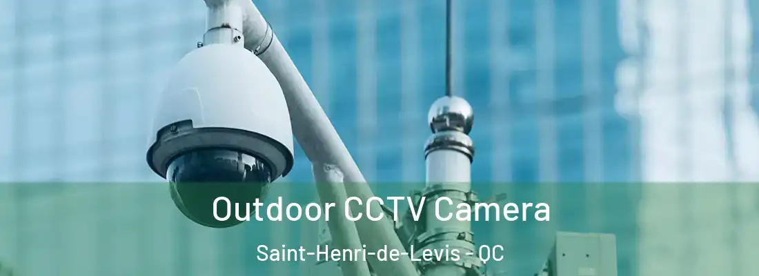  Outdoor CCTV Camera Saint-Henri-de-Levis - QC