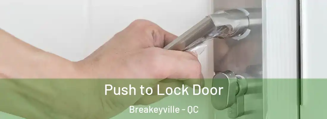 Push to Lock Door Breakeyville - QC