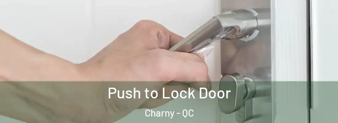  Push to Lock Door Charny - QC