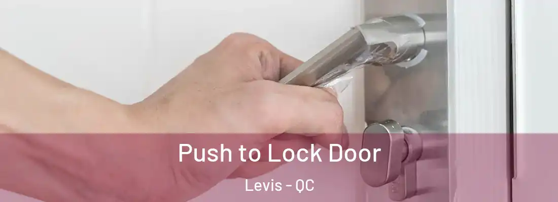  Push to Lock Door Levis - QC