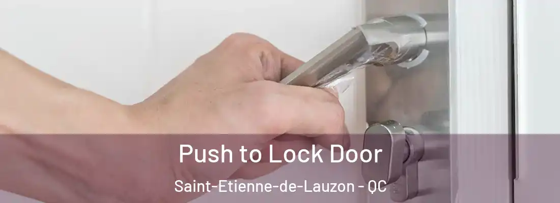 Push to Lock Door Saint-Etienne-de-Lauzon - QC