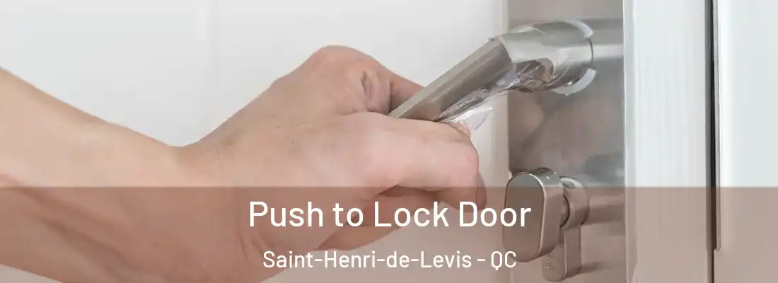  Push to Lock Door Saint-Henri-de-Levis - QC