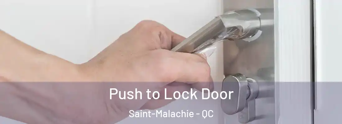 Push to Lock Door Saint-Malachie - QC