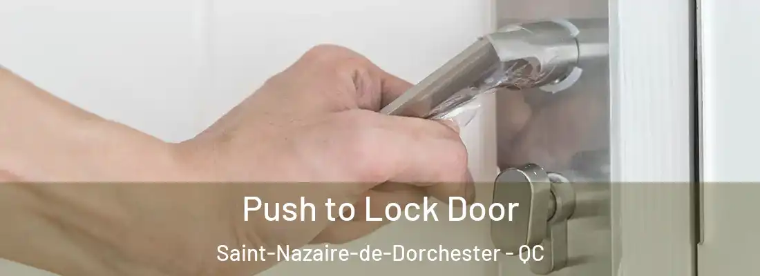  Push to Lock Door Saint-Nazaire-de-Dorchester - QC