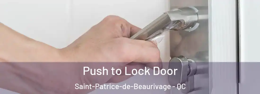 Push to Lock Door Saint-Patrice-de-Beaurivage - QC