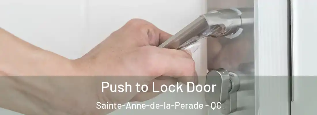 Push to Lock Door Sainte-Anne-de-la-Perade - QC