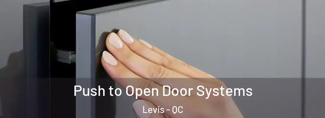 Push to Open Door Systems Levis - QC