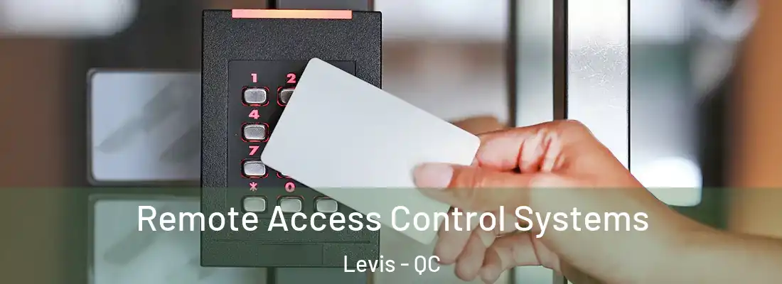 Remote Access Control Systems Levis - QC
