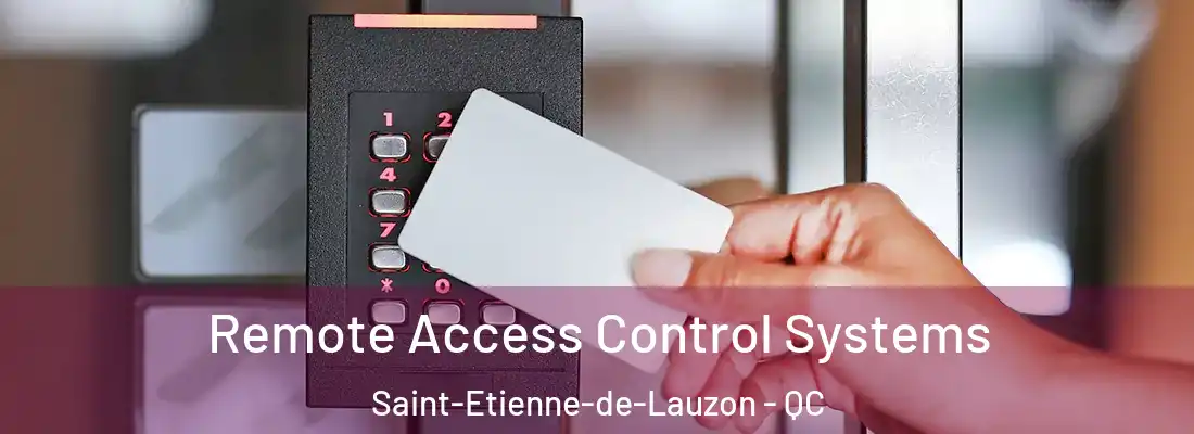  Remote Access Control Systems Saint-Etienne-de-Lauzon - QC