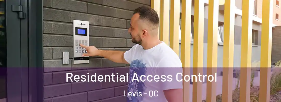  Residential Access Control Levis - QC