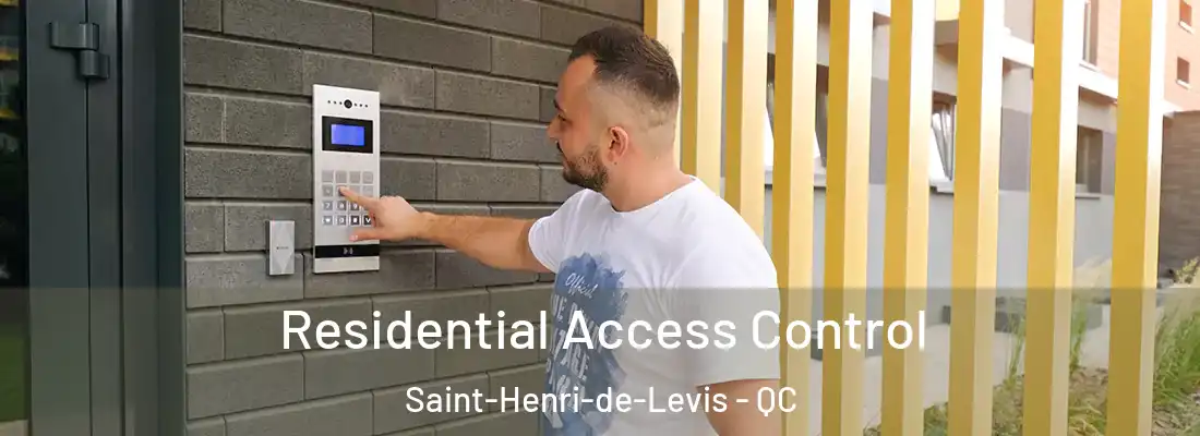  Residential Access Control Saint-Henri-de-Levis - QC