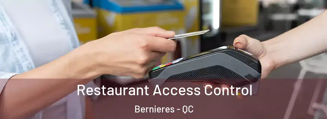  Restaurant Access Control Bernieres - QC