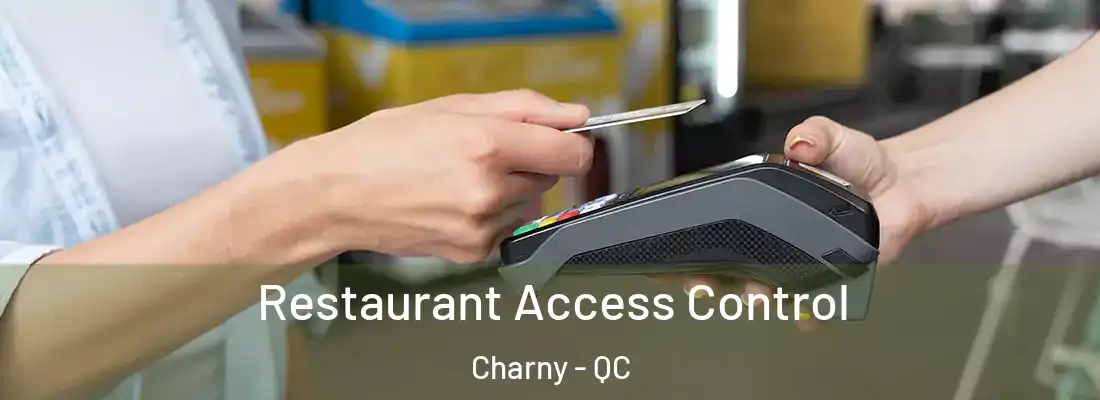  Restaurant Access Control Charny - QC