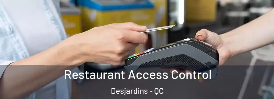 Restaurant Access Control Desjardins - QC
