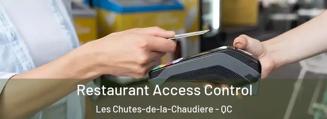 Restaurant Access Control Les Chutes-de-la-Chaudiere - QC