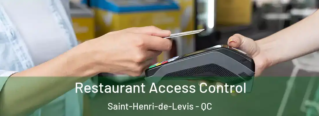  Restaurant Access Control Saint-Henri-de-Levis - QC